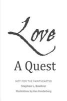 Love, A Quest;