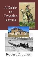 A Guide to Frontier Kansas