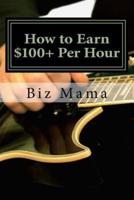 How to Earn $100+ Per Hour