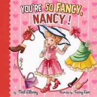 You're So Fancy, Nancy!