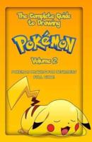 The Complete Guide To Drawing Pokemon Volume 2