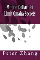 Million Dollar Pot Limit Omaha Secrets
