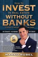How To Invest In Real Estate Without Banks