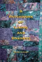 A Patchwork of Living and Oneness