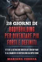 28 Giorni Di Bodybuilding Per Diventare Piu Forti E Definiti