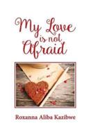 My Love Is Not Afraid