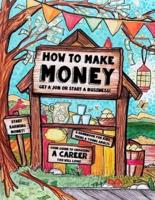 How to Make Money - A Handbook for Teens, Kids & Young Adults