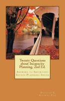 Twenty Questions About Incapacity Planning, 2nd Ed.