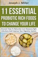11 Essential Probiotic Rich Foods To Change Your Life