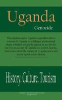 Uganda Genocide, History, Culture and Tourism