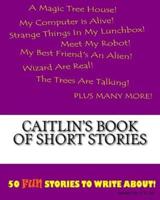 Caitlin's Book Of Short Stories