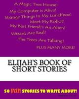 Elijah's Book Of Short Stories