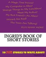 Ingrid's Book Of Short Stories