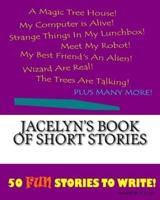 Jacelyn's Book Of Short Stories