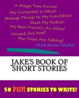 Jake's Book Of Short Stories