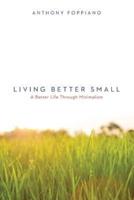 Living Better Small (A Better Life Through Minimalism)