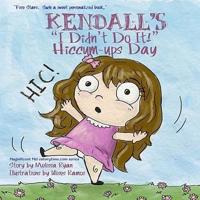 Kendall's "I Didn't Do It!" Hiccum-Ups Day