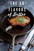 The 50 Flavors of Butter: Learn The Chef's Culinary Secrets of Butter