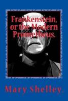 Frankenstein, or the Modern Prometheus.