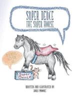 Super Deuce the Super Horse