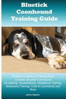 Bluetick Coonhound Training Guide Bluetick Coonhound Training Book Includes