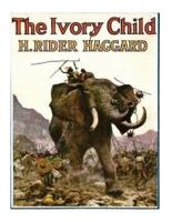 The Ivory Child 1916 Novel by H. Rider Haggard