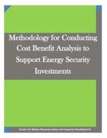 Methodology for Conducting Cost Benefit Analysis to Support Energy Security Investments