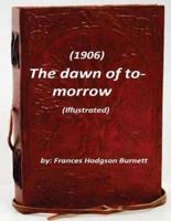 The Dawn of To-Morrow (1906) (Illustrated)