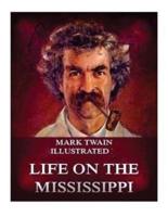 Life on the Mississippi (1883) (Illustrated) by Mark Twain