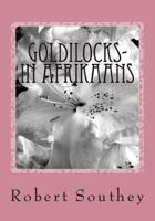 Goldilocks- In Afrikaans