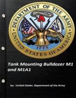 Tank Mounting Bulldozer M1 and M1A1 United States. Department of the Army