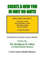 Create A New You In Only 90-DAYS!