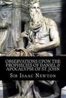 Observations Upon the Prophecies of Daniel & Apocalypse of St. John
