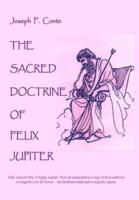 The Sacred Doctrine of Felix Jupiter