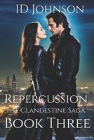 Repercussion: The Clandestine Saga Book Three