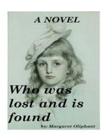 Who Was Lost and Is Found; a Novel (1894) by Margaret Oliphant