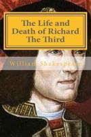 The Life and Death of Richard The Third