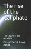 The Rise of the Caliphate