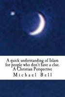 A quick understanding of Islam for people who don't have a clue: A Christian Perspective