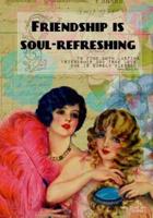 Friendship Is Soul-Refreshing - A Journal