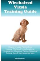 Wirehaired Vizsla Training Guide Wirehaired Vizsla Training Book Includes