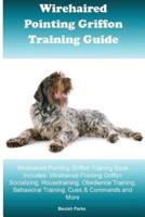 Wirehaired Pointing Griffon Training Guide Wirehaired Pointing Griffon Training Book Includes