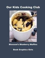 Our Kids Cooking Club Blossom's Blueberry Muffins