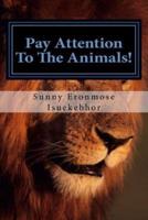 Pay Attention To The Animals!