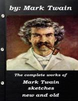 The Complete Works of Mark Twain Sketches New and Old
