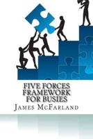 Five Forces Framework For Busies