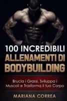 100 Incredibili Allenamenti Di Bodybuilding