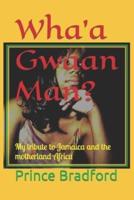 Wha'a Gwaan Man?