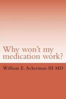 Why Won't My Medication Work?