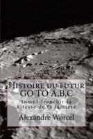 Histoire Du Futur Go to A, B, C